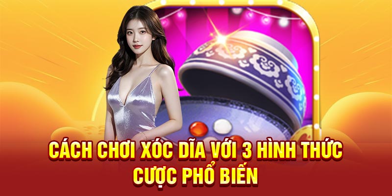 Cách chơi xóc dĩa với 3 hình thức cược phổ biến 