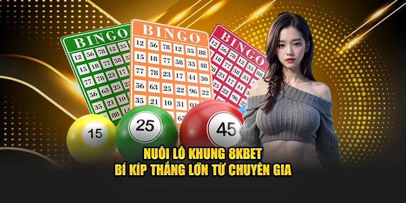 Nuôi Lô Khung Kubet - Bí Kíp Thắng Lớn Từ Chuyên Gia