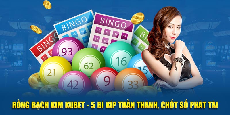 Rồng Bạch Kim Của KUBET - 5 Tip Thần Thánh, Chốt Số Phát Tài